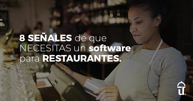 8 señales de que necesitas un software para restaurantes