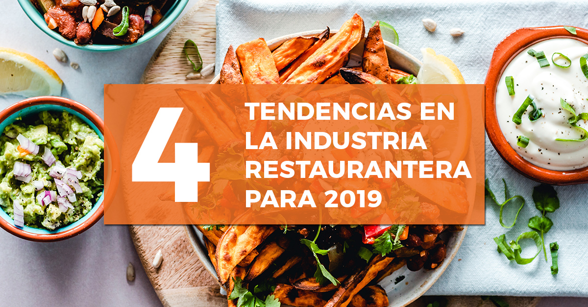 4 Tendencias en la industria restaurantera para 2019